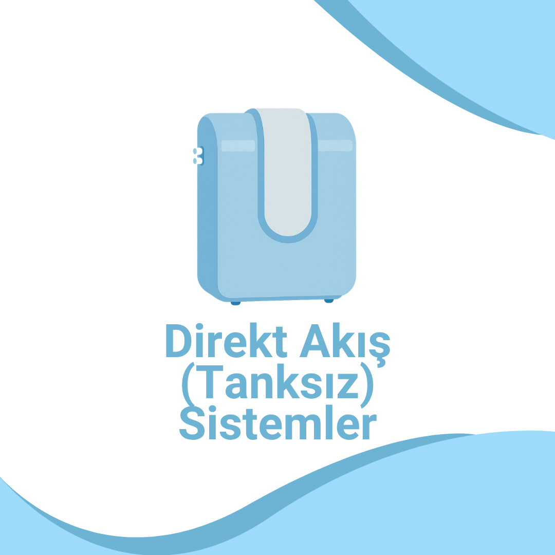 Direkt Akış (Tanksız) Sistemler